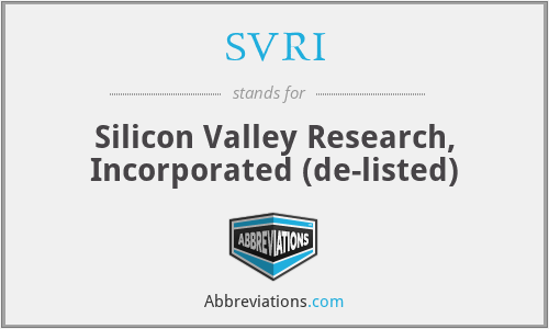 SVRI - Silicon Valley Research, Incorporated (de-listed)