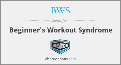 BWS - Beginner's Workout Syndrome