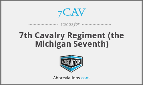 7CAV - 7th Cavalry Regiment (the Michigan Seventh)
