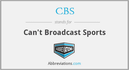 CBS - Can't Broadcast Sports
