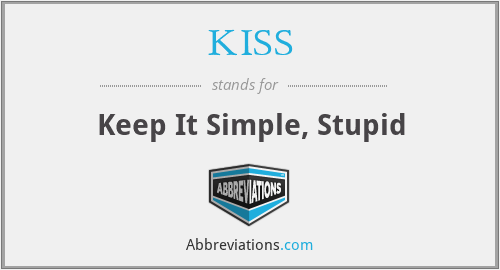 KISS - Keep It Simple, Stupid
