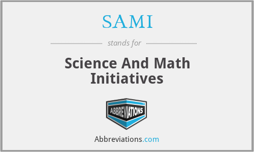 SAMI - Science And Math Initiatives
