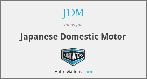 JDM - Japanese Domestic Motor
