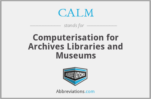 CALM - Computerisation for Archives Libraries and Museums