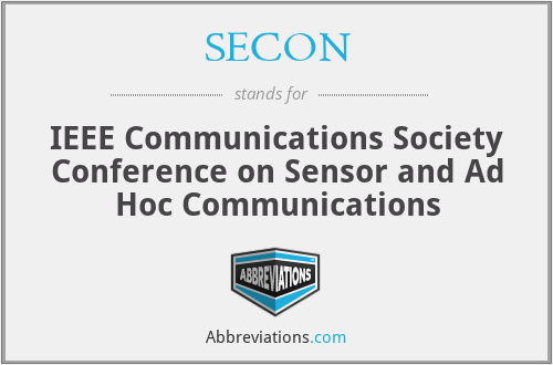SECON - IEEE Communications Society Conference on Sensor and Ad Hoc Communications