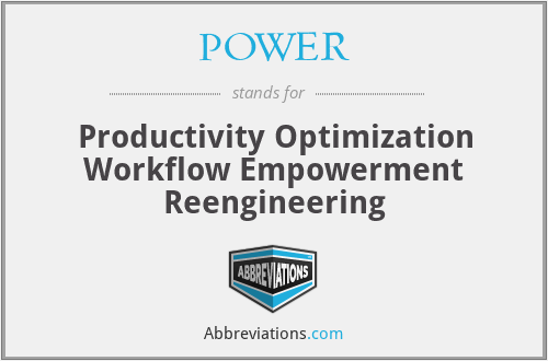 POWER - Productivity Optimization Workflow Empowerment Reengineering