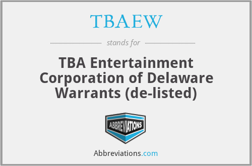 TBAEW - TBA Entertainment Corporation of Delaware Warrants (de-listed)