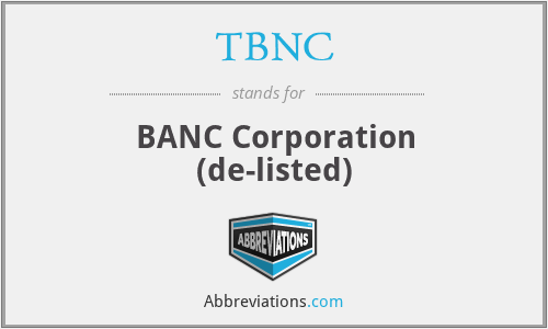 TBNC - BANC Corporation (de-listed)
