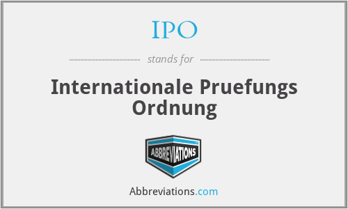 IPO - Internationale Pruefungs Ordnung