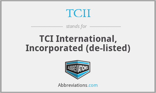TCII - TCI International, Incorporated (de-listed)