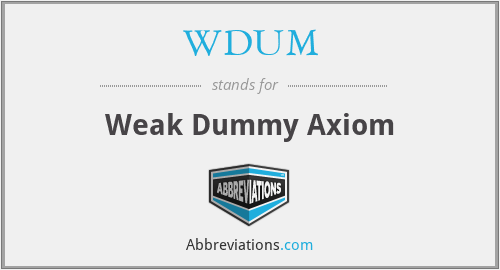 WDUM - Weak Dummy Axiom