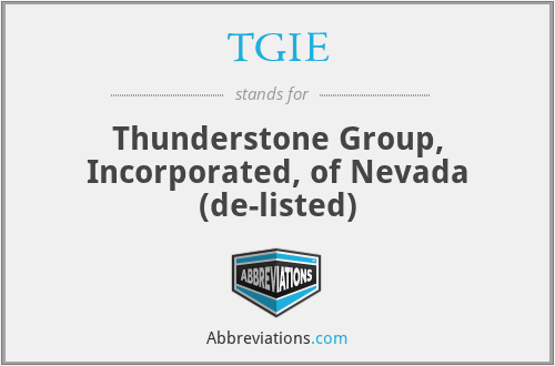 TGIE - Thunderstone Group, Incorporated, of Nevada (de-listed)