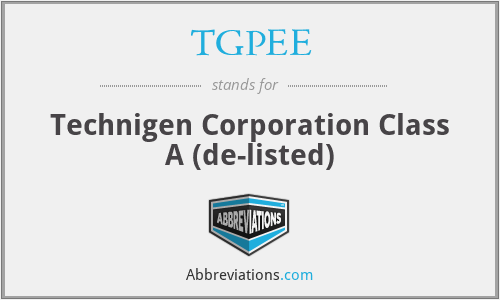 TGPEE - Technigen Corporation Class A (de-listed)