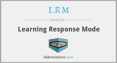 LRM - Learning Response Mode