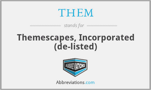 THEM - Themescapes, Incorporated (de-listed)