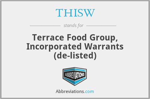 THISW - Terrace Food Group, Incorporated Warrants (de-listed)