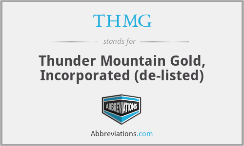 THMG - Thunder Mountain Gold, Incorporated (de-listed)