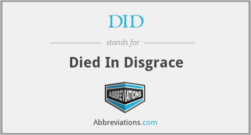 DID - Died In Disgrace