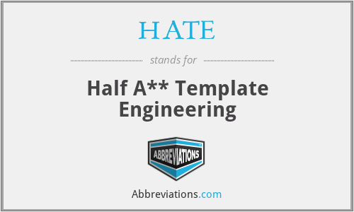 HATE - Half A** Template Engineering