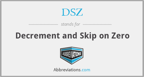 DSZ - Decrement and Skip on Zero