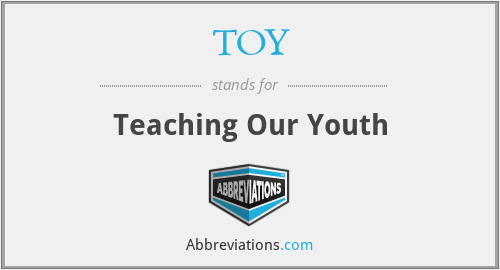 TOY - Teaching Our Youth