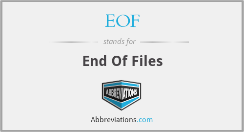 EOF - End Of Files