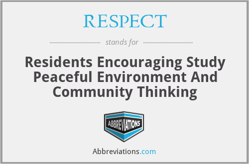 RESPECT - Residents Encouraging Study Peaceful Environment And Community Thinking