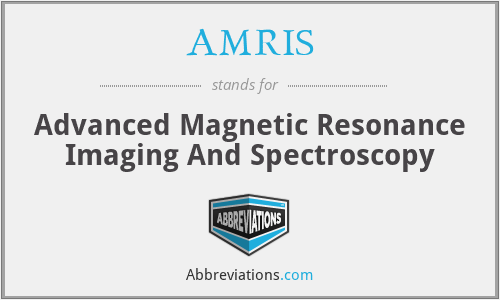 AMRIS - Advanced Magnetic Resonance Imaging And Spectroscopy