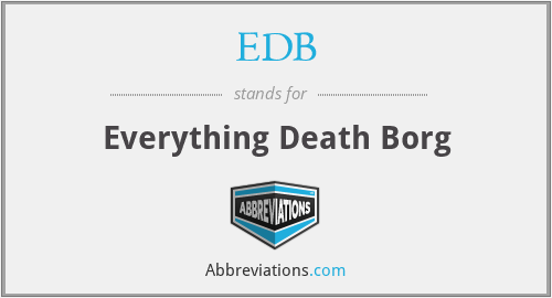EDB - Everything Death Borg