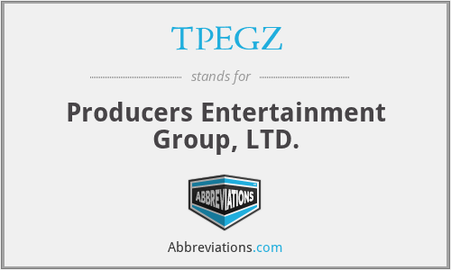 TPEGZ - Producers Entertainment Group, LTD.
