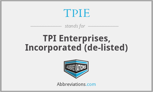 TPIE - TPI Enterprises, Incorporated (de-listed)