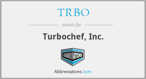 TRBO - Turbochef, Inc.