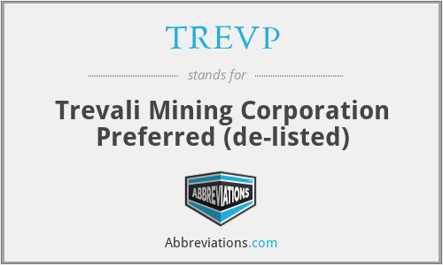 TREVP - Trevali Mining Corporation Preferred (de-listed)