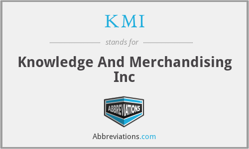 KMI - Knowledge And Merchandising Inc