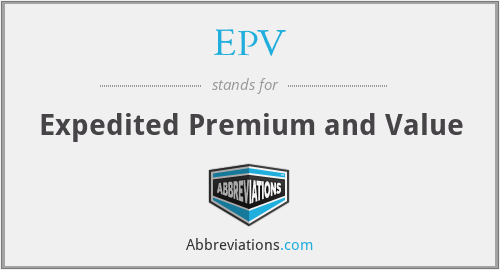 EPV - Expedited Premium and Value