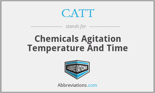CATT - Chemicals Agitation Temperature And Time