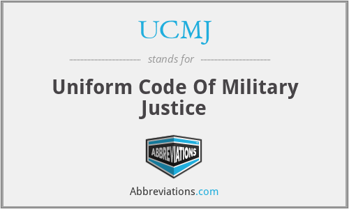 UCMJ - Uniform Code Of Military Justice
