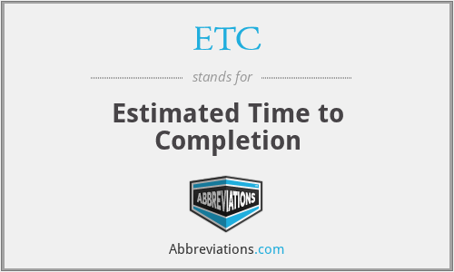 ETC - Estimated Time to Completion