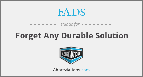 FADS - Forget Any Durable Solution
