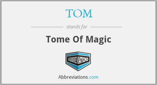 TOM - Tome Of Magic