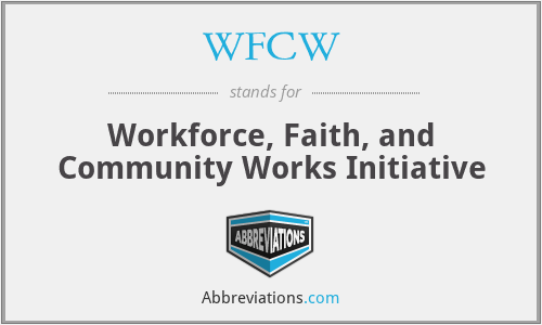 WFCW - Workforce, Faith, and Community Works Initiative