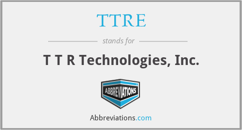 TTRE - T T R Technologies, Inc.