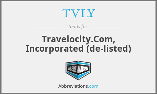 TVLY - Travelocity.Com, Incorporated (de-listed)
