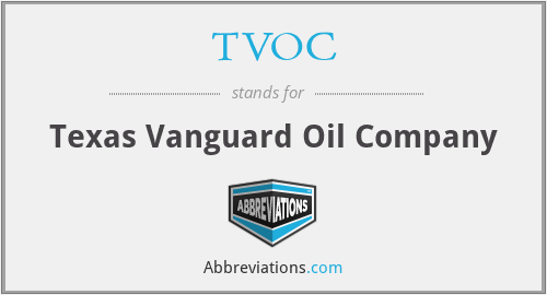 TVOC - Texas Vanguard Oil Company