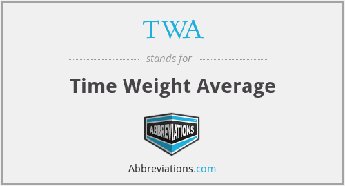TWA - Time Weight Average