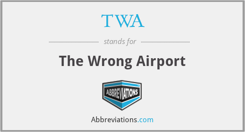 TWA - The Wrong Airport