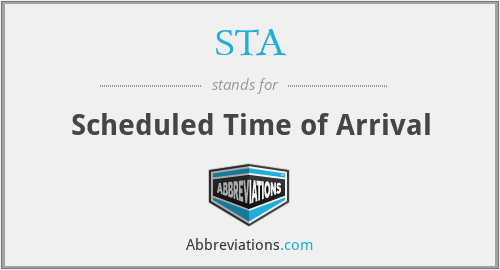 STA - Scheduled Time of Arrival