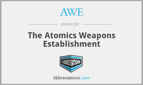 AWE - The Atomics Weapons Establishment