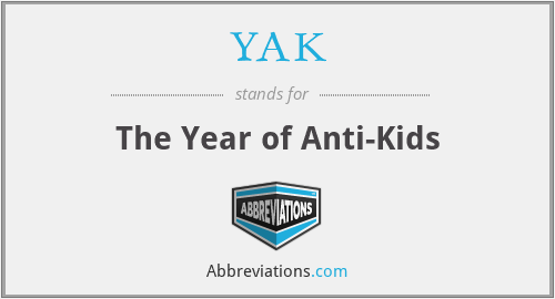 YAK - The Year of Anti-Kids