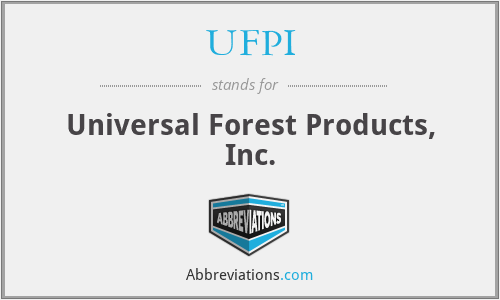 UFPI - Universal Forest Products, Inc.